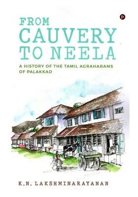 From Cauvery To Neela- A History Of The Tamil Agraharams Of Palakkad