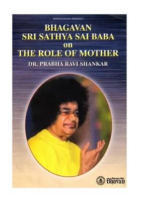 Bhagavan Sri Sathya Sai Baba On The Role Of Mother