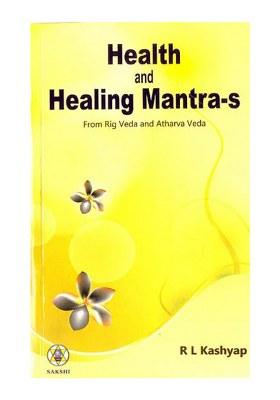 Health And Healing Mantras (From Rig Veda And Atharvaveda)