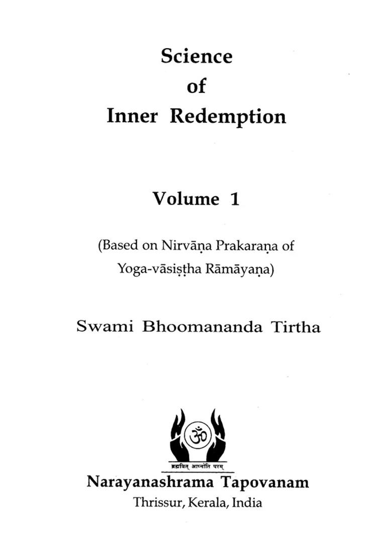 Science Of Inner Redemption: Based On Nirvana Prakarana Of Yoga-Vasistha Ramayana (Volume 1) - Indya