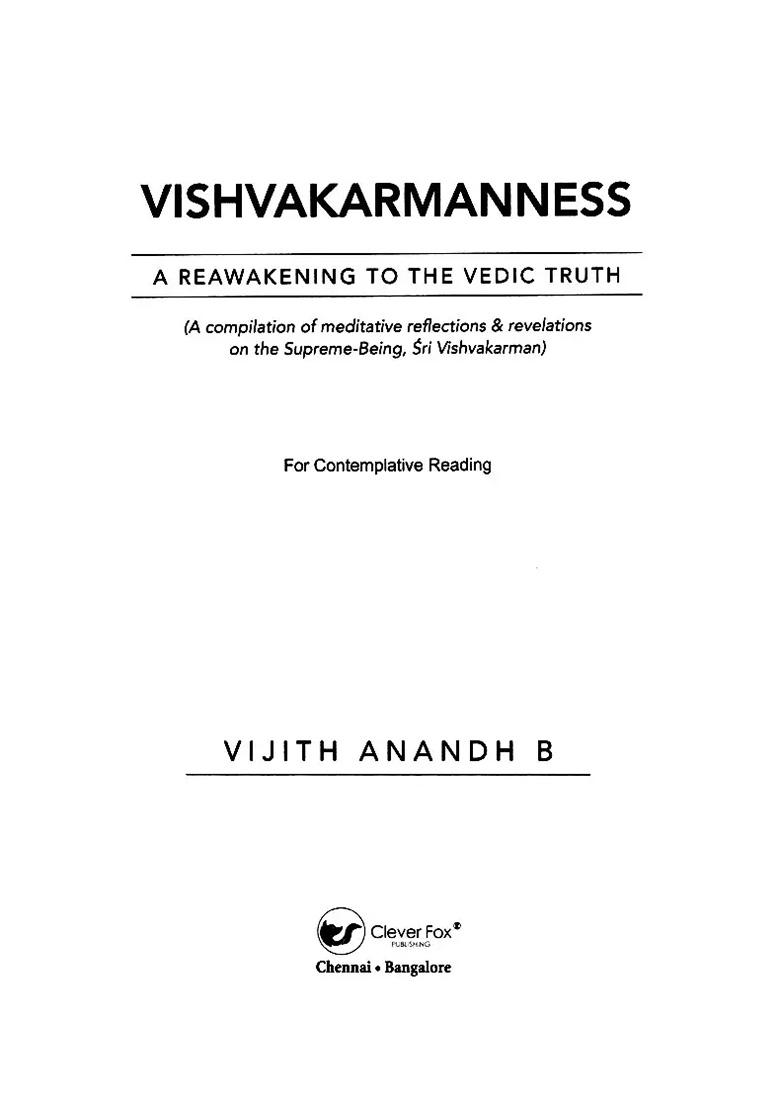 Vishvakarmanness: A Reawakening To The Vedic Truth (A Compilation Of Meditative Reflections & Revelations On The Supreme-Being, Sri Vishvakarman) - Indya