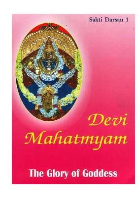 Devi Mahatmyam: The Glory Of Goddess (Sakti Darsan 1)