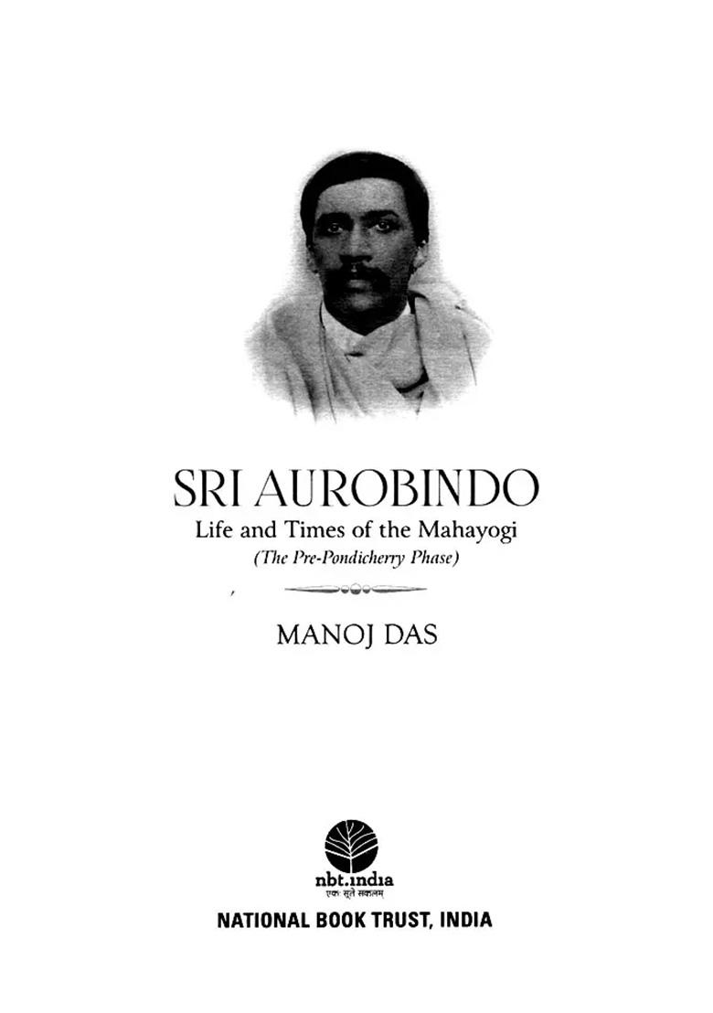 Sri Aurobindo: Life And Times Of The Mahayogi (The Pre-Pondicherry Phase) - Indya