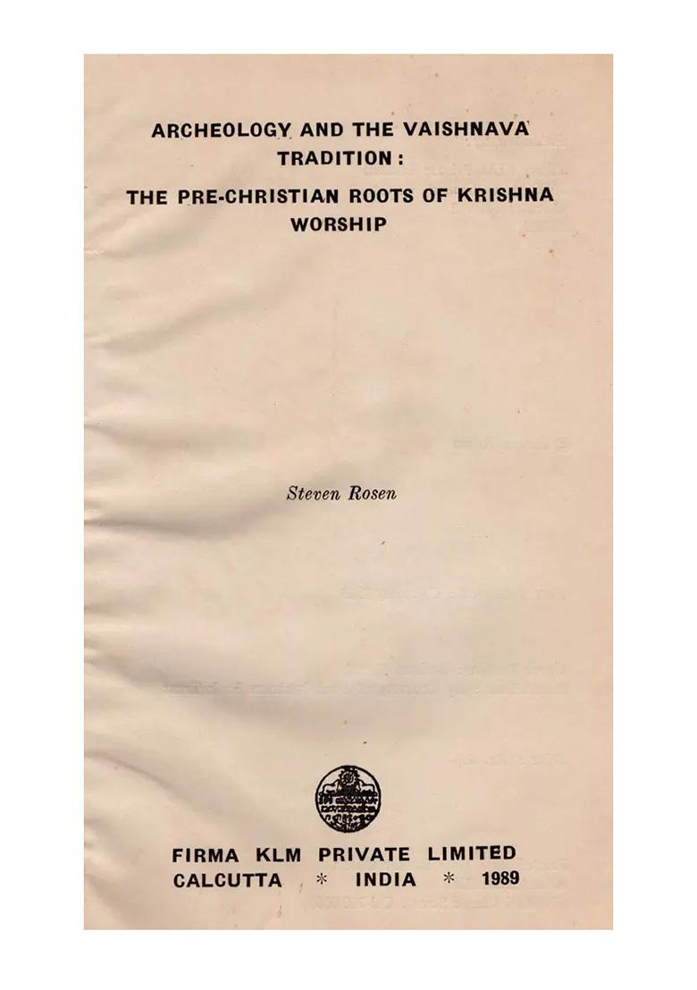 Archeology And The Vaishnava Tradition: The Pre-Christian Roots Of Krishna Worship (An Old And Rare Book) - Indya