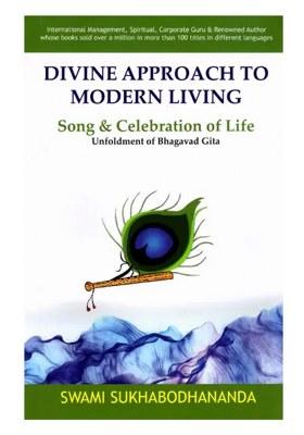 Divine Approach To Modern Living- Song & Celebration Of Life Unfoldment Of Bhagavad Gita