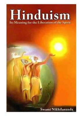 Hinduism Its Meaning For The Liberation Of The Spirit