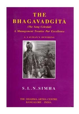 The Bhagavadgita A Management Treatise Par Excellence (The Song Celestial) A Layman