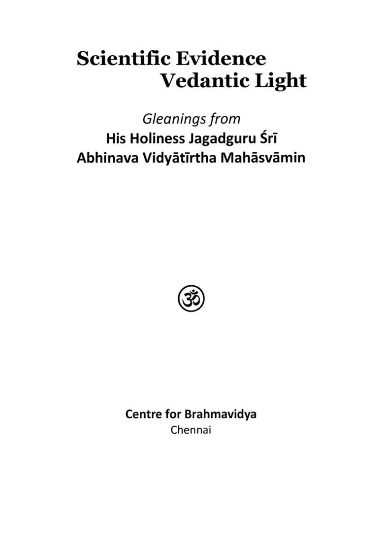 Scientific Evidence Vedantic Light: Gleanings From His Holiness Jagadguru Sri Abhinava Vidyatirtha Mahasvamin - Indya