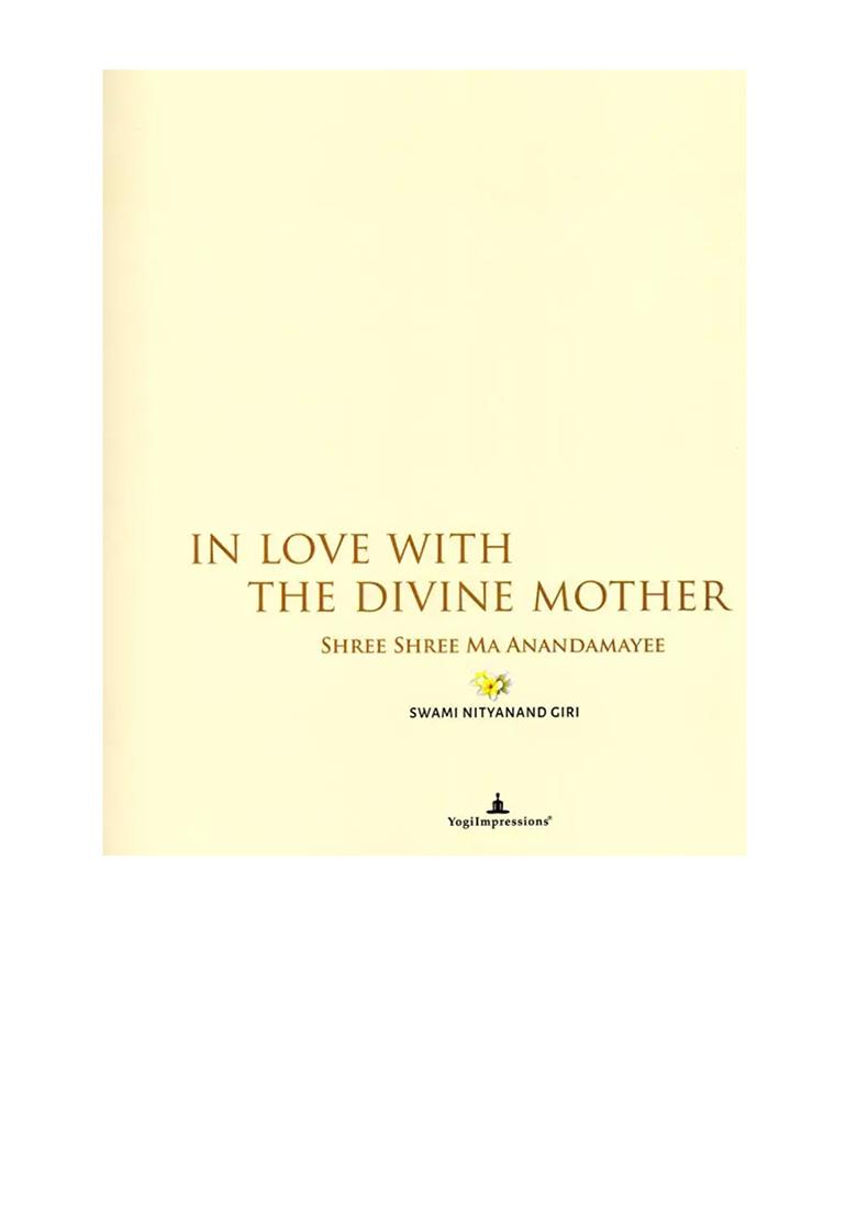 In Love With The Divine Mother- Shree Shree Ma Anandamayee (A Big Book, Profusely Illustrated) - Indya