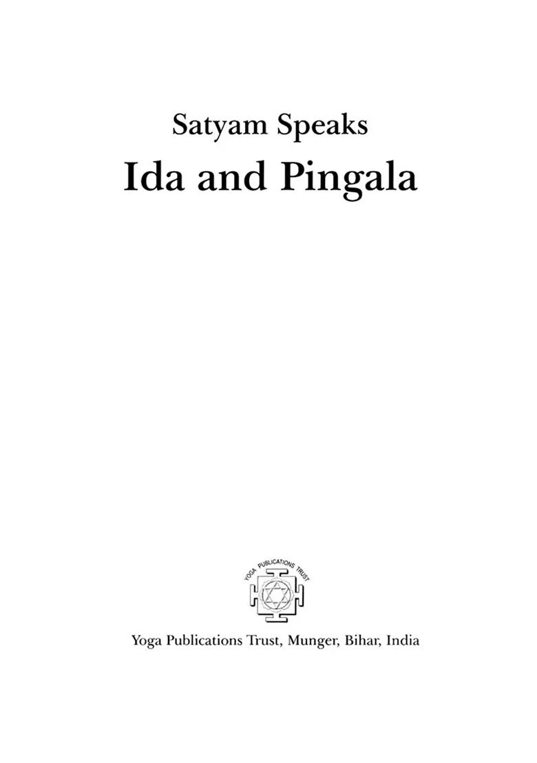 Satyam Speaks: Ida And Pingala (Satyam Speaks Series) - Indya