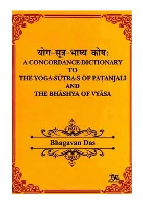 A Concordance Dictionary To The Yoga Sutras Of Patanjali And The Bhashya Of Vyasa