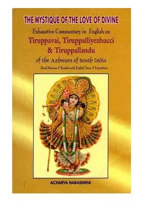 The Mystique Of The Love Of Divine- Consisting Of Devotional Hymnal Works Of Azhwars Of South India (An Old And Rare Book)