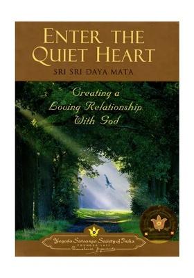 Enter The Quiet Heart- Creating A Loving Relationship With God