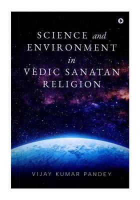 Science And Environment In Vedic Sanatan Religion