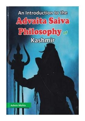 An Introduction To The Advaita Saiva Philosophy Of Kashmir