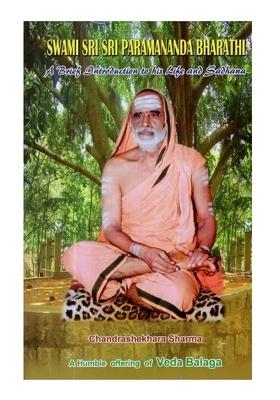 Swami Sri Sri Paramananda Bharathi (A Brief Introduction To His Life And Sadhana) With Your Friends
