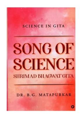 Song Of Science: Shrimad Bhagwat Gita A Scientific Song On Creator, Creation And Creature