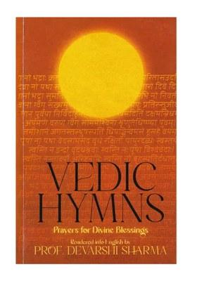 Vedic Hymns: Prayers For Divine Blessings (Sanskrit Text With English Translation)