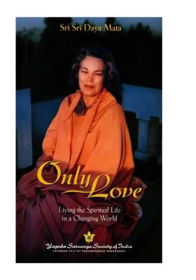 Only Love- Living The Spiritual Life In A Changing World