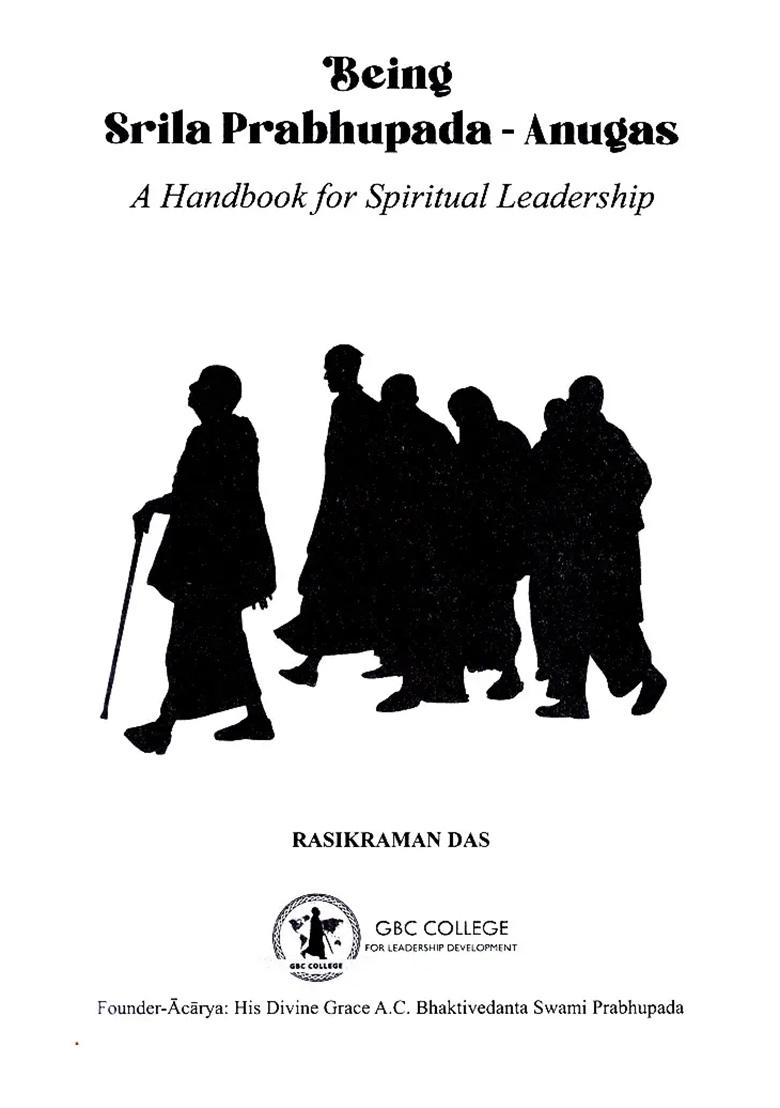 Being Srila Prabhupada-Anugas- A Handbook For Spiritual Leadership - Indya