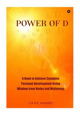 Power Of D- A Book To Achieve Complete Personal Development Using Wisdom From Vedas And Mythology