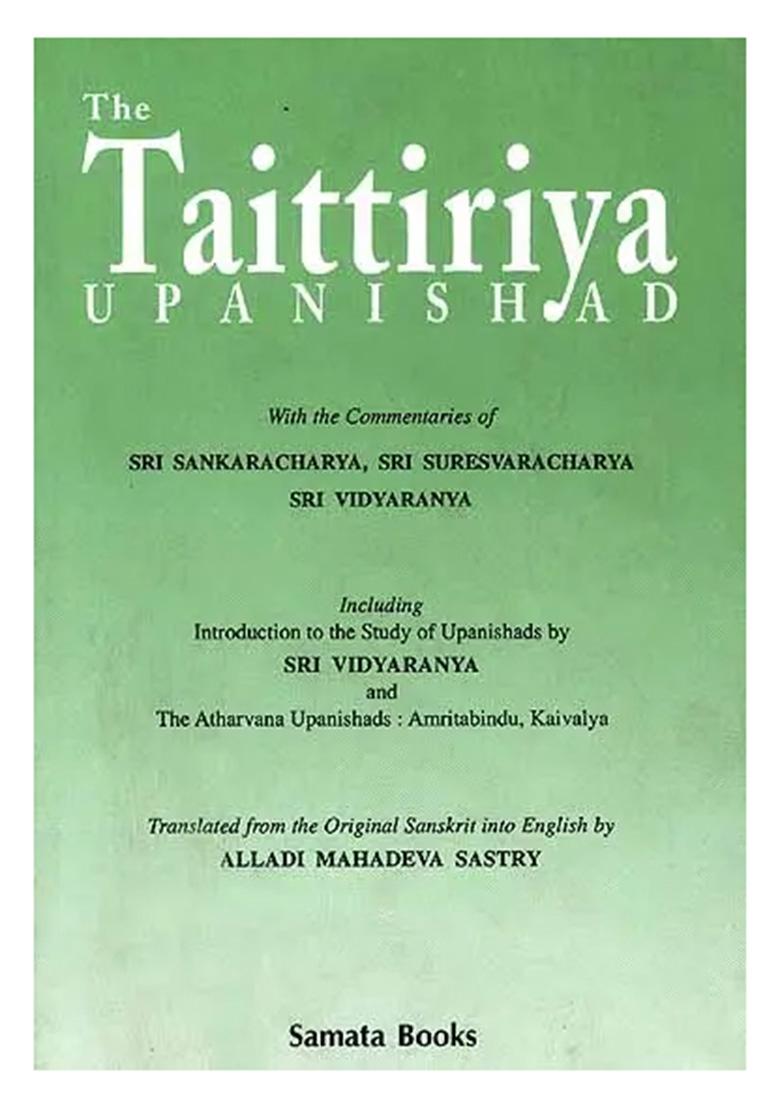 The Taittiriya Upanishad: With The Commentaries Of Sri Sankaracarya, Sri Suresvaracarya And Sri Vidyaranya(An Old And Rare Book) - Indya