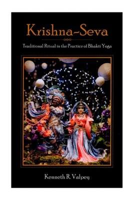 Krishna-Seva: Traditional Ritual In The Practice Of Bhakti Yoga