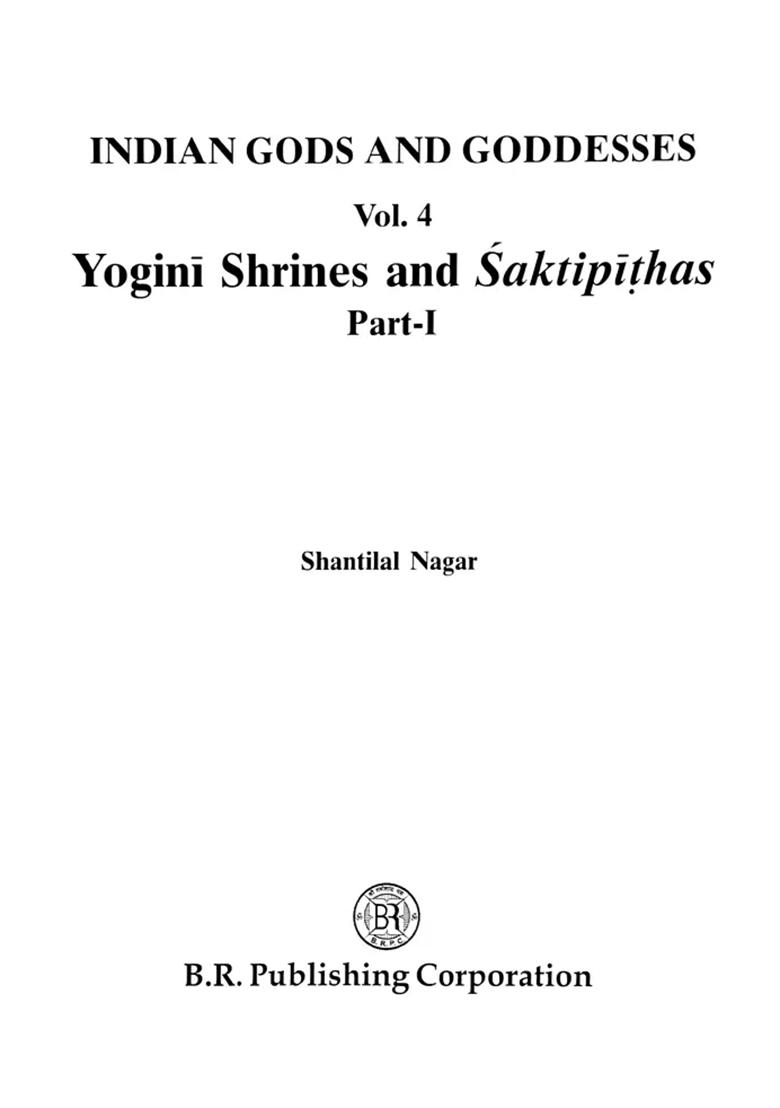 Indian Gods And Goddeses Vol. Iv: Yogini Shrines And Saktipithas (Set Of 2 Volumes) - Indya