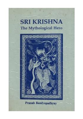 Sri Krishna: The Mythological Hero (An Old And Rare Book)