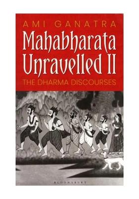 Mahabharata Unravelled - Ii (The Dharma Discourses)