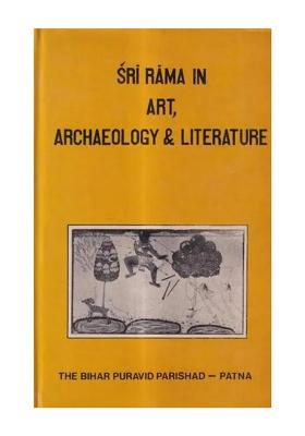 Sri Rama In Art, Archaeology & Literature