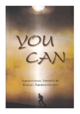 You Can - Inspirational Insights By Swami Abhedananda
