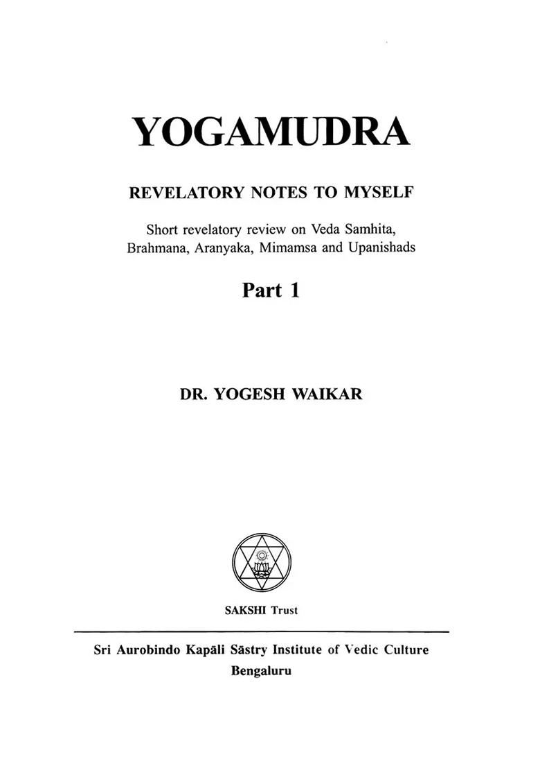 Yoga Mudra: Short Self Revelatory Review And Notes On Vedas Samhita, Brahmana, Aranyaka, Mimamsa & Upanishads (Set Of 2 Volumes) - Indya