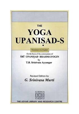 The Yoga Upanisads (On The Basis Of The Commentary Of Sri Upanisad Brahmayogin) - An Old And Rare Book