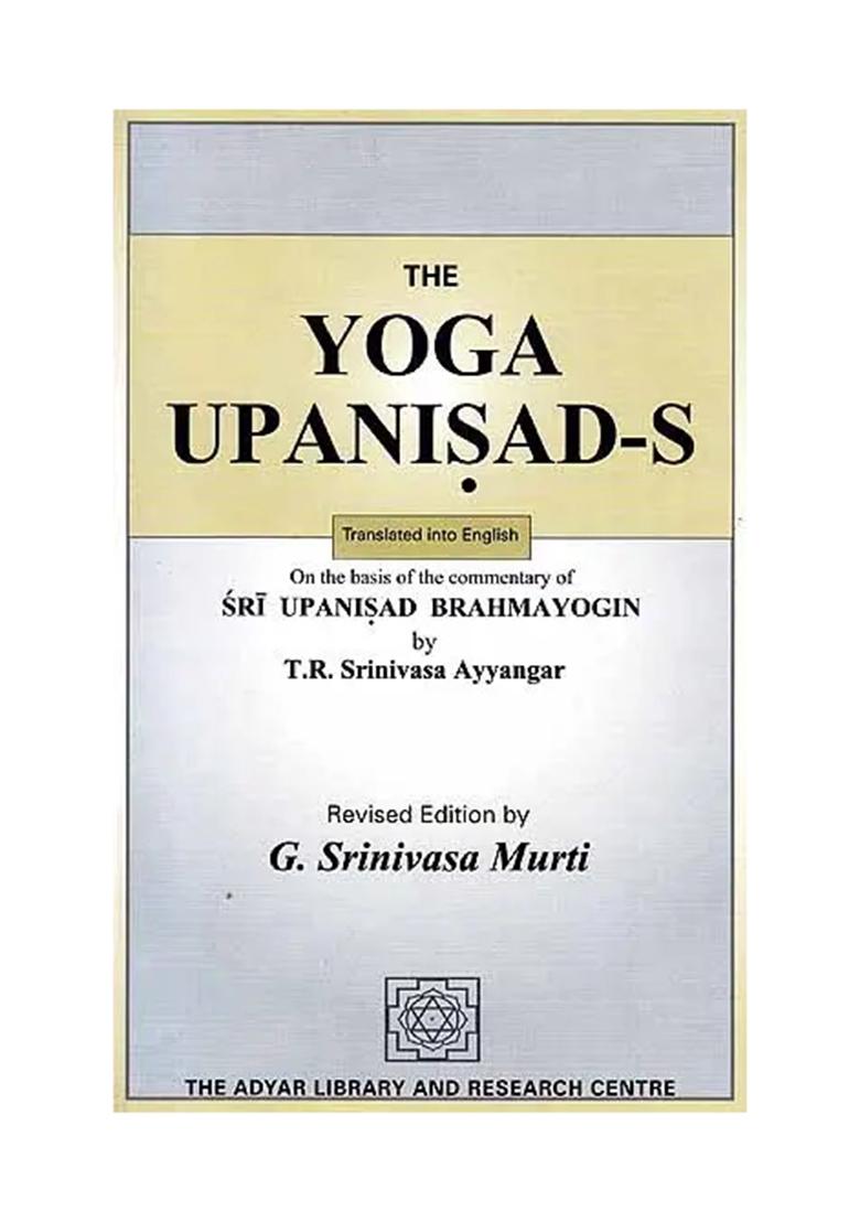 The Yoga Upanisads (On The Basis Of The Commentary Of Sri Upanisad Brahmayogin) - An Old And Rare Book - Indya