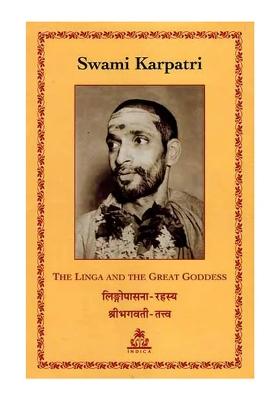 The Linga And The Great Goddess (Lingopsana Rahasya And Shri Bhagavati Tattva) By Swami Karpatri