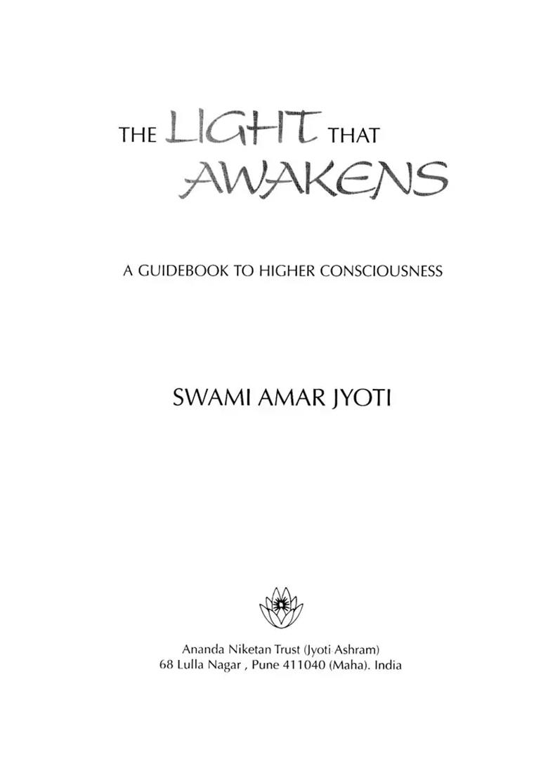 The Light That Awakens: A Guidebook To Higher Consciousness - Indya