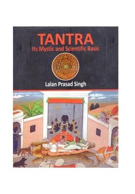 Tantra: Its Mystic And Scientific Basis