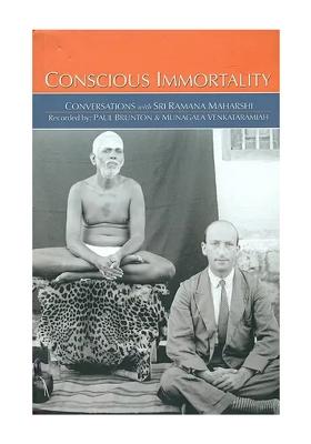 Conscious Immortality (Conversations With Sri Ramana Maharshi Recorded By Paul Brunton)