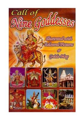 Call Of- Nine Goddesses: (1. Naina Devi, 2. Chintapurni, 3. Jwalamukhi, 4. Vajreshwari (Kangra), 5. Chamunda Devi, 6. Vaishno Devi, 7. Mansa Devi, 8. Kalika Devi, 9. Shakumbhari)