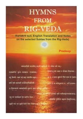 Hymns From Rig-Veda (Sanskrit Text, English Translation And Notes On The Selected Suktas From The Rig-Veda)