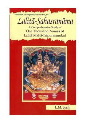 Lalita-Sahasranama A Comprehensive Study Of One Thousand Names Of Maha-Tripurasundari (With Original Text In Sanskrit, Roman Transliteration And Detailed Explanation Of Each Name)