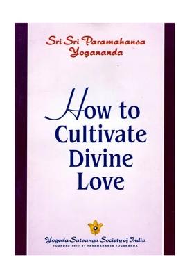 How To Cultivate Divine Love