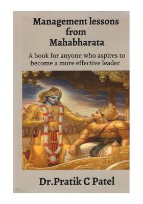 Management Lessons From Mahabharata: A Book For Anyone Who Aspires To Become A More Effective Leader
