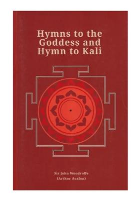 Hymns To The Goddess And Hymn To Kali