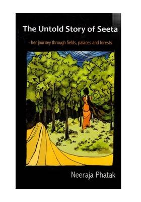 The Untold Story Of Seeta- Her Journey Through Fields, Palaces And Forests