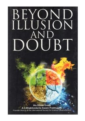 Beyond Illusion And Doubt- A Vedic Perspective On Western Philosophy (All Glory To Sri Guru And Gauranga)