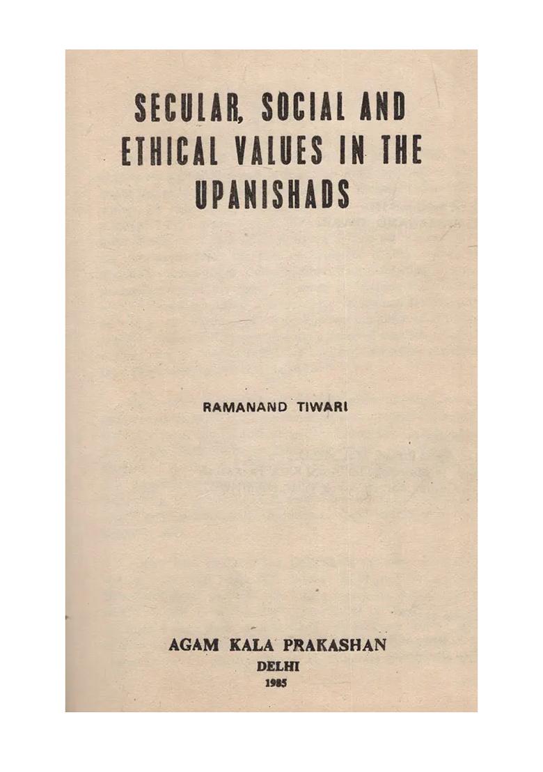 Secular, Social And Ethical Values In The Upanishads (An Old And Rare Book) - Indya