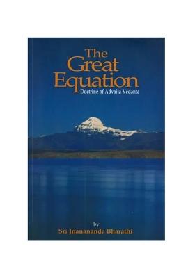 The Great Equation: Doctrine Of Advaita Vedanta