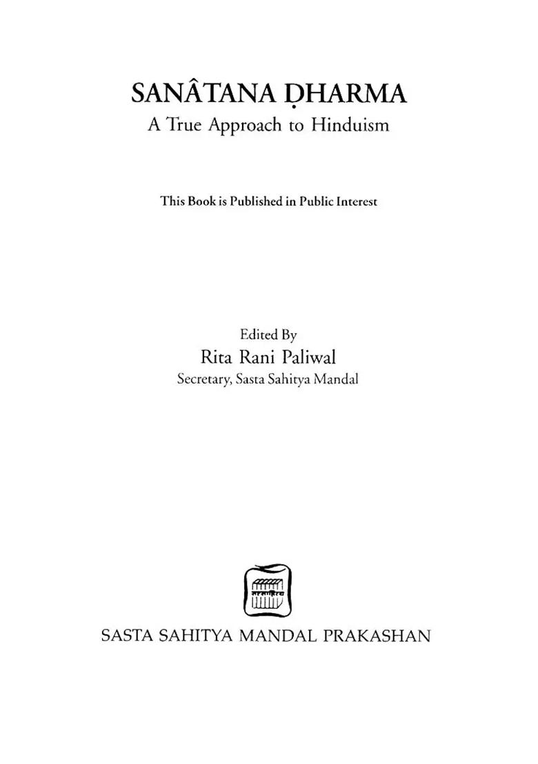 Sanatana Dharma: A True Approach To Hinduism (This Book Is Published In Public Interest) - Indya